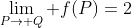 \lim_{P\to Q} f(P)=2