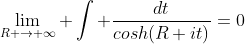 \lim_{R \rightarrow \infty} \int \frac{dt}{cosh(R+it)}=0