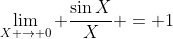 \lim_{X \to 0} \frac{\sin{X}}{X} = 1