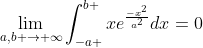 \lim_{a,b \to \infty}\int_{-a }^{b }xe^\frac{-x^2}{a^2}dx=0