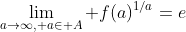 \lim_{a\to\infty, a\in A} f(a)^{1/a}=e