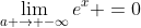 \lim_{a \rightarrow -\infty}e^x =0
