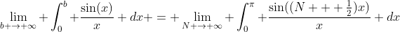 \lim_{b \rightarrow \infty} \int^b_0 \frac{\sin(x)}{x} dx = \lim_{N \rightarrow \infty} \int^{\pi}_0 \frac{\sin((N + \frac{1}{2})x)}{x} dx