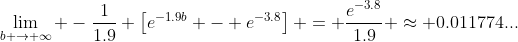 \lim_{b \to \infty} -\frac{1}{1.9} \left[e^{-1.9b} - e^{-3.8}\right] = \frac{e^{-3.8}}{1.9} \approx 0.011774...