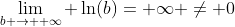 \lim_{b \to +\infty} \ln(b)=+\infty \neq 0