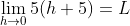 \lim_{h\rightarrow{0}}5(h+5)=L