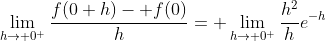 \lim_{h\rightarrow 0^+}\frac{f(0+h)- f(0)}{h}= \lim_{h\rightarrow 0^+}\frac{h^2}{h}e^{-h}