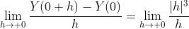 \lim_{h\rightarrow 0}\frac{Y(0+h)-Y(0)}{h}=\lim_{h\rightarrow 0}\frac{|h|^3}{h}