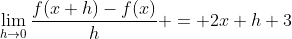\lim_{h\rightarrow0}\frac{f(x+h)-f(x)}{h} = 2x+h+3
