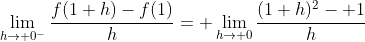 \lim_{h\to 0^-}\frac{f(1+h)-f(1)}{h}= \lim_{h\to 0}\frac{(1+h)^2- 1}{h}