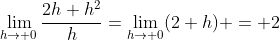 \lim_{h\to 0}\dfrac{2h+h^2}{h}=\lim_{h\to 0}(2+h) = 2