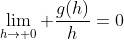 \lim_{h\to 0} \frac{g(h)}{h}=0
