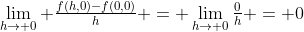 \lim_{h\to 0} \tfrac{f(h,0)-f(0,0)}{h} = \lim_{h\to 0}\tfrac{0}{h} = 0