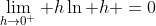 \lim_{h\to0^+} h\ln h =0