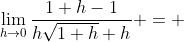 \lim_{h\to0}\frac{1+h-1}{h\sqrt{1+h}+h} = 