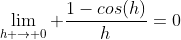 \lim_{h \rightarrow 0} \frac{1-cos(h)}{h}=0