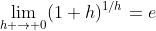 \lim_{h \to 0}(1+h)^{1/h}=e