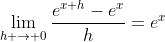 \lim_{h \to 0}\frac{e^{x+h}-e^x}{h}=e^x