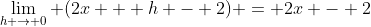 \lim_{h \to 0} (2x + h - 2) = 2x - 2