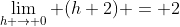 \lim_{h \to 0} (h+2) = 2