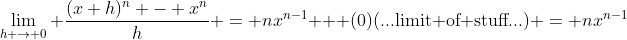 \lim_{h \to 0} \frac{(x+h)^n - x^n}{h} = nx^{n-1} + (0)(...\text{limit of stuff}...) = nx^{n-1}