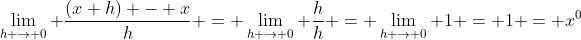 \lim_{h \to 0} \frac{(x+h) - x}{h} = \lim_{h \to 0} \frac{h}{h} = \lim_{h \to 0} 1 = 1 = x^0