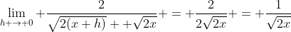 \lim_{h \to 0} \frac{2}{\sqrt{2(x+h)}+ \sqrt{2x}} = \frac{2}{2\sqrt{2x}} = \frac{1}{\sqrt{2x}}