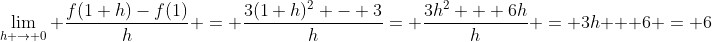 \lim_{h \to 0} \frac{f(1+h)-f(1)}{h} = \frac{3(1+h)^2 - 3}{h}= \frac{3h^2 + 6h}{h} = 3h + 6 = 6