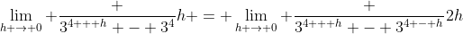 \lim_{h \to 0} \frac {3^{4 + h} - 3^4}h = \lim_{h \to 0} \frac {3^{4 + h} - 3^{4 - h}}{2h}
