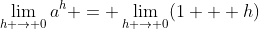 \lim_{h \to 0}a^h = \lim_{h \to 0}(1 + h)
