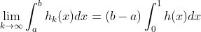 \lim_{k\rightarrow\infty}\int_a^bh_k(x)dx=(b-a)\int_0^1h(x)dx