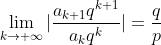 \lim_{k\rightarrow \infty}|\frac{a_{k+1}q^{k+1}}{a_kq^k}|=\frac{q}{p}