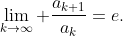 \lim_{k\to\infty} \frac{a_{k+1}}{a_k}=e.