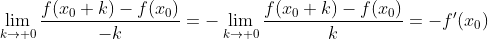 \lim_{k\to 0}\frac{f(x_0+k)-f(x_0)}{-k}=-\lim_{k\to 0}\frac{f(x_0+k)-f(x_0)}{k}=-f'(x_0)