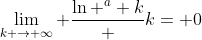 \lim_{k \rightarrow \infty} \frac{\ln ^{a} k} {k}= 0