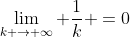 \lim_{k \rightarrow \infty} \frac{1}{k} =0