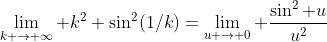 \lim_{k \to \infty} k^2 \sin^2(1/k)=\lim_{u \to 0} \frac{\sin^2 u}{u^2}