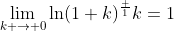 \lim_{k \to 0}\ln(1+k)^\frac {1}{k}=1