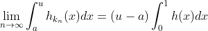 \lim_{n\rightarrow\infty}\int_a^uh_{k_n}(x)dx=(u-a)\int_0^1h(x)dx