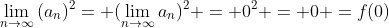 \lim_{n\rightarrow\infty}{(a_{n})^2}= (\lim_{n\rightarrow\infty}{a_{n}})^2 = 0^2 = 0 =f(0)