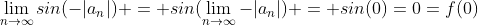 \lim_{n\rightarrow\infty}{sin(-|a_{n}|)} = sin(\lim_{n\rightarrow\infty}{-|a_{n}|}) = sin(0)=0=f(0)