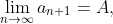 \lim_{n\rightarrow\infty}a_{n+1}=A,