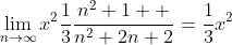 \lim_{n\rightarrow\infty}x^2\frac{1}{3}\frac{n^2+1  }{n^2+2n+2}=\frac{1}{3}x^2