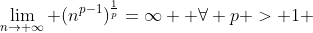 \lim_{n\rightarrow \infty} (n^{p-1})^{\frac{1}{p}}=\infty  \forall p > 1 