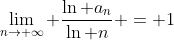 \lim_{n\rightarrow \infty} \frac{\ln a_{n}}{\ln n} = 1