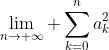 \lim_{n\rightarrow \infty} \sum_{k=0}^{n}a_k^2