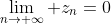 \lim_{n\rightarrow \infty} z_n=0