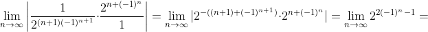 \lim_{n\to\infty}\bigg|\frac{1}{2^{(n+1)(-1)^{n+1}}}\cdot\frac{2^{n+(-1)^n}}{1}\bigg|=\lim_{n\to\infty}|2^{-((n+1)+(-1)^{n+1})}\cdot{2^{n+(-1)^n}|}=\lim_{n\to\infty}2^{2(-1)^n-1}=