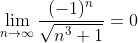 \lim_{n\to\infty}\frac{(-1)^n}{\sqrt{n^3+1}}=0