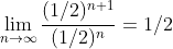 \lim_{n\to\infty}\frac{(1/2)^{n+1}}{(1/2)^n}=1/2